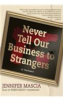 Never Tell Our Business to Strangers: A Memoir