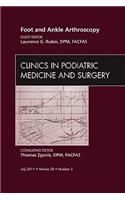 Foot and Ankle Arthroscopy, an Issue of Clinics in Podiatric Medicine and Surgery