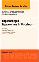 Laparoscopic Approaches in Oncology, an Issue of Surgical Oncology Clinics
