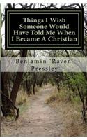 Things I wish Someone Would Have Told Me When I Became A Christian: (English)
