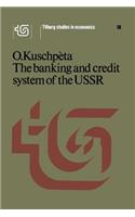 The banking and credit system of the USSR: (18 Tilburg Studies in Economics)