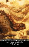 Montezuma's Castle and Other Weird Tales by C. B. Cory, Fiction, Horror, Historical, Action & Adventure