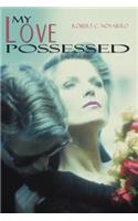 My Love Possessed