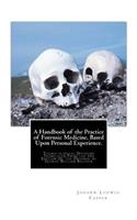 A Handbook of the Practice of Forensic Medicine, Based Upon Personal Experience.: Thanatological Division: Translated From the 3rd Edition Of the Original by George William Balfour(English)