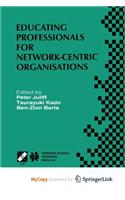 Educating Professionals for Network-Centric Organisations