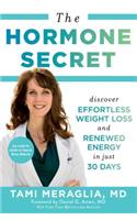 The Hormone Secret: Discover Effortless Weight Loss and Renewed Energy in Just 30 Days