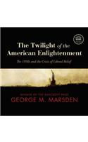 Twilight of the American Enlightenment