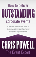 How to Deliver Outstanding Corporate Events