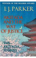 Akitada and the Way of Justice: The Akitada Stories: The Akitada Stories