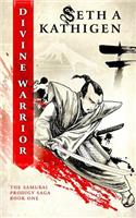 Divine Warrior: A Samurai Prodigy Saga(A Samurai Prodigy Saga)