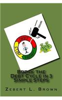 Break the Debt Cycle in 3 Simple Steps: (English)
