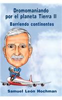 Dromomaniando por el Planeta Tierra II