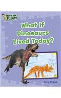 What If Dinosaurs Lived Today?: (What's the Point? Reading and Writing Expository Text)