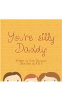 You're Silly Daddy