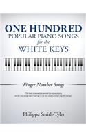 One Hundred Popular Piano Songs for the White Keys