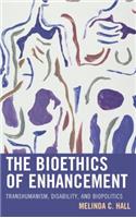 The Bioethics of Enhancement