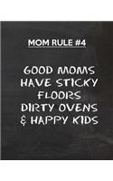 Good Moms Have Sticky Floors Dirty Ovens & Happy Kids
