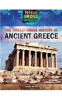 The Totally Gross History of Ancient Greece: (Totally Gross History)