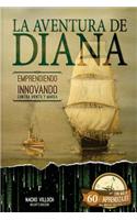 Aventura de Diana. Emprendiendo E Innovando Contra Viento y Marea