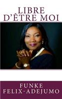 Libre d'être moi: (French)