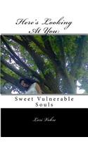 Here's Looking At You: Sweet, Vulnerable Souls(English)