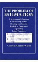 The Problem of Estimation: A Seventeenth-Century Controversy and Its Bearing on Modern Statistical Questions, Especially Index-Numbers