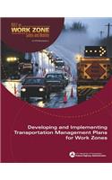 Developing and Implementing Transportation Management Plans for Work Zones