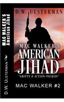 MAC WALKER'S American Jihad: (Mac Walker)