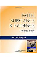 Faith, Substance & Evidence: Gods Will for My Life: 4