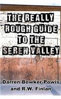 Really Rough Guide To The Seren Valley