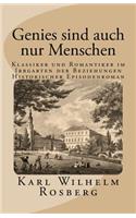 Genies sind auch nur Menschen: Romantiker im Irrgarten der Beziehungen