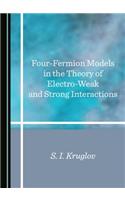 Four-Fermion Models in the Theory of Electro-Weak and Strong Interactions