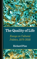Quality of Life: Essays on Cultural Politics, 1978-2018