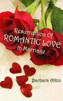Resurrection of Romantic Love in Marriage