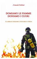 Domiamo Le Fiamme Doniamo I Cuori: Domamus Flammas Donamus Corda