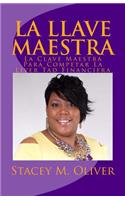 La Llave Maestra: The Master Key to Complete Financial Freedom