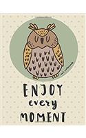 Owls Notebook - Enjoy Every Moment
