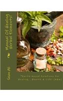 Manual Of Healing Herbal Elements!