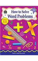 How to Solve Word Problems, Grades 5-6
