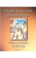 A Family Journey with Jesus Through Lent: Prayers and Activities for Each Day