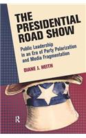 Presidential Road Show: Public Leadership in an Era of Party Polarization and Media Fragmentation