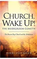 Church, Wake Up! The Bridegroom Cometh