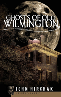 Ghosts of Old Wilmington