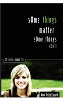 Some Things Matter, Some Things Don't: 30 Chats about Life