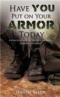 Have You Put on Your Armor Today