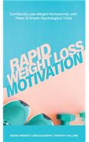 Rapid Weight Loss Motivation: Confidently Lose Weight Permanently with These Simple, Yet Powerful Mindset Shifts