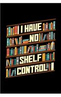 I Have No Shelf Control: Reading Journal, Literature Notebook Note-Taking Planner Book, Gift For Readers