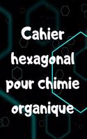 Cahier hexagonal pour chimie organique: 100 pages de grand format - pour lycéen, étudiant, ou professeur