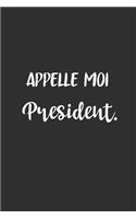 Appelle Moi Président: Carnet De Notes -120 Pages -6x9 pour écrire les habitudes Quotidiennes, Agenda, Cahier