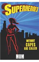 Superheroes Without Capes Are Called MOM